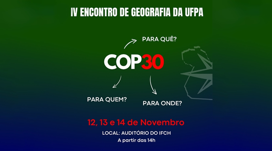 IV Encontro de Geografia da UFPA. Dias 12, 13 e 14 de novembro  no auditório do IFCH